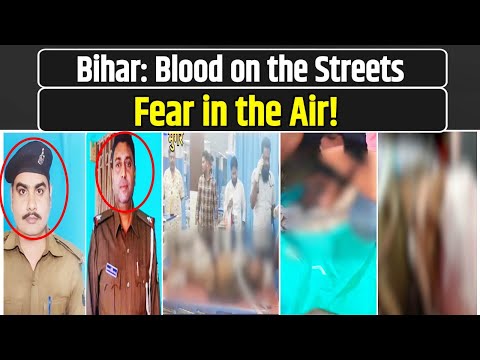 Bihar Horror: Police Officers Lynched & Murdered in Broad Daylight