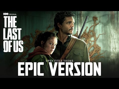 The Last Of Us Theme | EPIC VERSION (Season 2 Opening Title HBO Soundtrack)