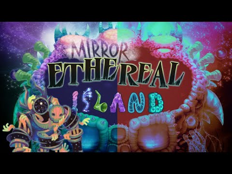 Mirror Ethereal Island (Fanmade) - Full Songs | My Singing Monsters