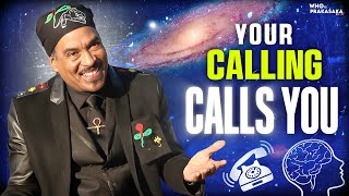 Motivating Wisdom “You Don’t Choose Your Calling, Your Calling Chooses You”