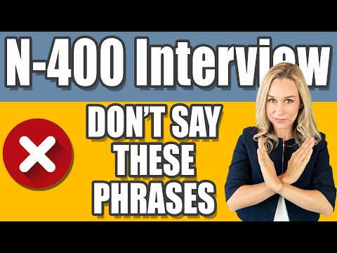 DON'T SAY THESE PHRASES during your N-400 Interview | US Citizenship