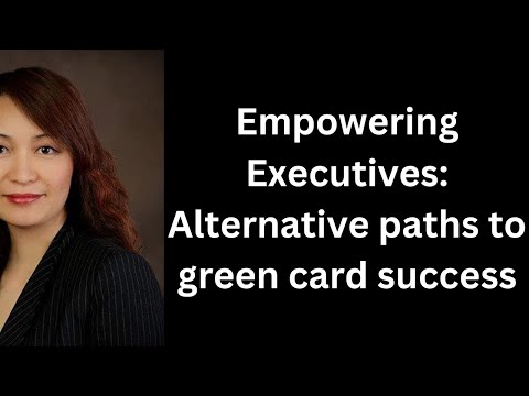 Empowering Executives: Alternative paths to green card success