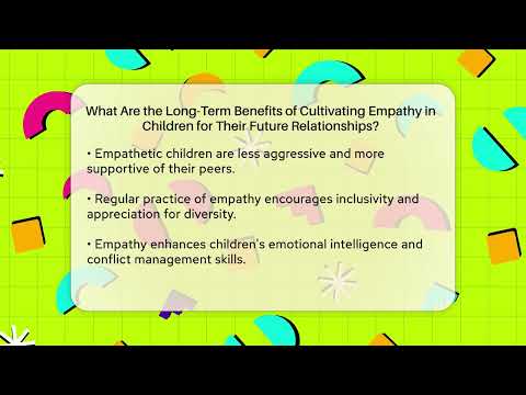 What Are the Long-Term Benefits of Cultivating Empathy in Children for Their Future Relationships?