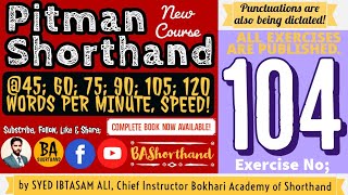 Ex#104 | Pitman Shorthand (New Course) [New Era] | Dictation @60WPM | BA Shorthand[SYED IBTASAM ALI]