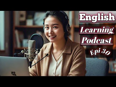 English Learning Podcast Conversation Episode 30 | Upper-Intermediate | Easy Listening Podcast