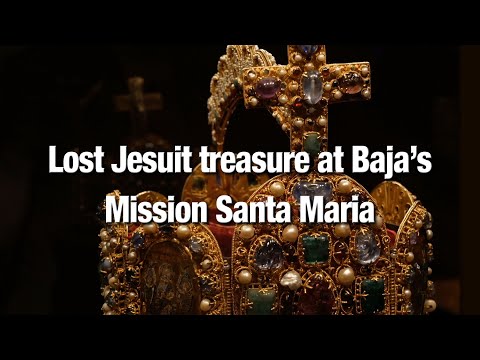 Lost Jesuit Treasure at Baja's Mission Santa Maria