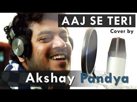 Aaj Se Teri | Padman | Cover By Akshay Pandya | Akshay Kumar & Radhika Apte | Arijit Singh