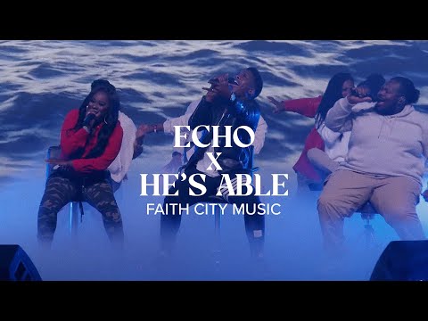 Faith City Music: Echo x He's Able