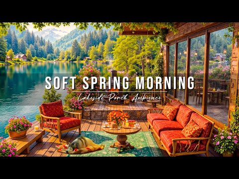 Soft Spring Morning Jazz at Cozy Lakeside Porch Ambience ☀ Relaxing Jazz Instrumental Music for Work