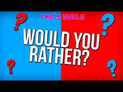 Would You Rather / Ema's World / Roblox