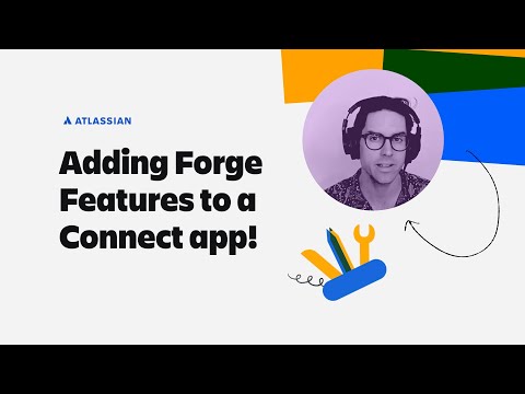 Adding Forge-powered features to a Connect app! Atlassian engineer explains