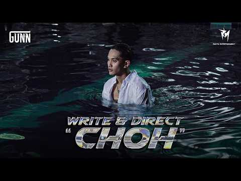 Write & Direct "ချို့ - Choh"#GUNN #CHOH #ချို့