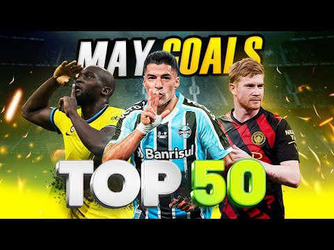 TOP 50 GOALS OF MAY 2023