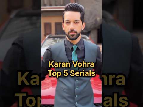 Karan Vohra Top 5 Serials #karanvohra #zindagikimehek #imlie #mainhoonsathtere #meribhavyalife