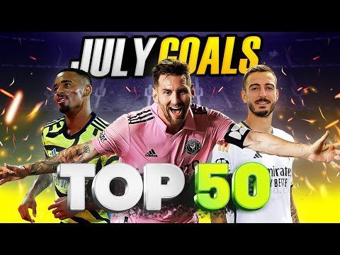 TOP 50 GOALS OF JULY 2023