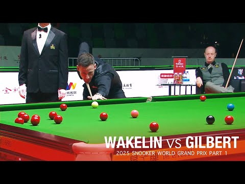 Chris Wakelin vs David Gilbert 2025 Snooker World Grand Prix Part 1