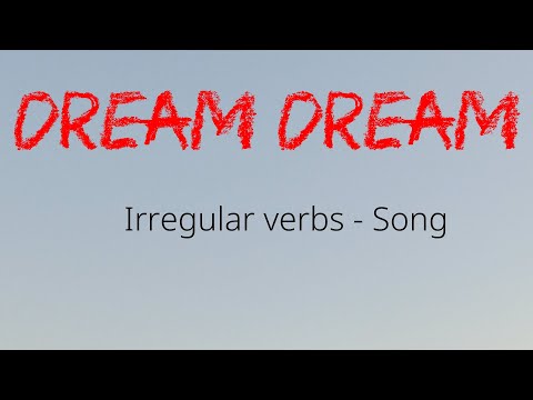 Dream Dream - Irregular verbs song