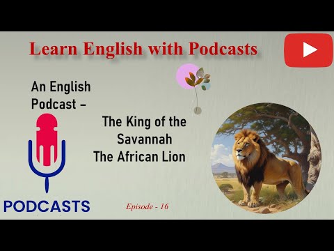 Learn English With Podcast | The King of the Savannah: The African Lion | Graded Reader | Episode 16