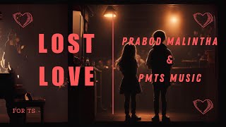 PMTS Music & Prabod Malintha - Lost Love [Official Video]