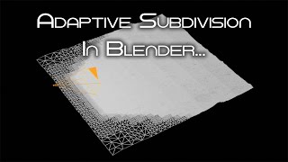 Adaptive Subdivision in Blender... How it actually works!