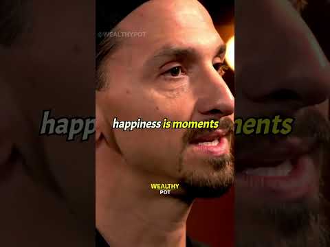 "Money Does Not Give You Happiness"- Zlatan Ibrahimovic