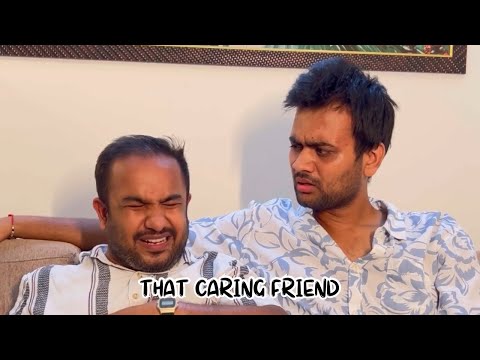 That caring friend! Ft. @deepestgarg