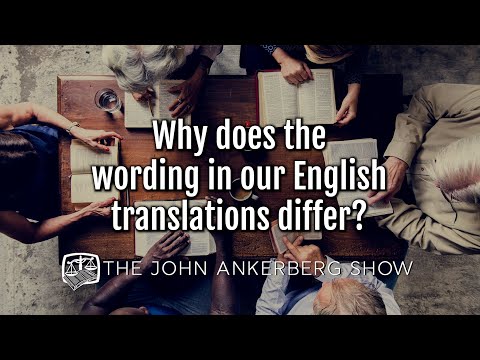 Ankerberg Classic: Why does the wording in our English translations differ?