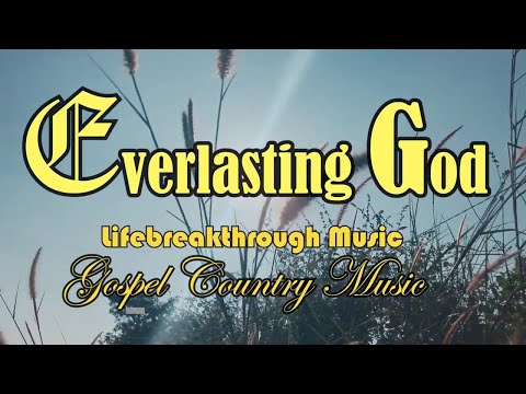 Everlasting God - Original Gospel Country Music