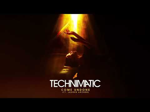 Technimatic - Come Undone ft. Lauren Archer