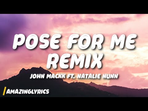 John Mackk - Pose For Me Remix (Lyrics) ft. Natalie Nunn