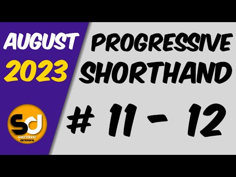 # 11 - 12 | 105 wpm | Progressive Shorthand | August 2023