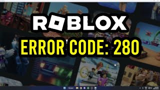 How To Fix Roblox Error Code: 280