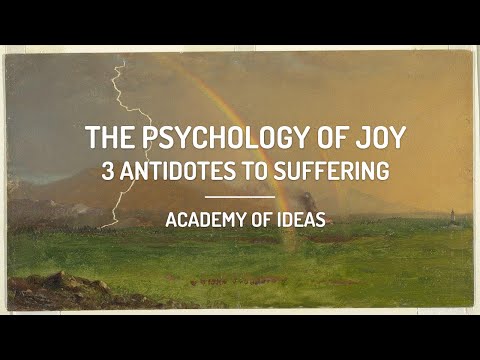 The Psychology of Joy - 3 Antidotes to Suffering