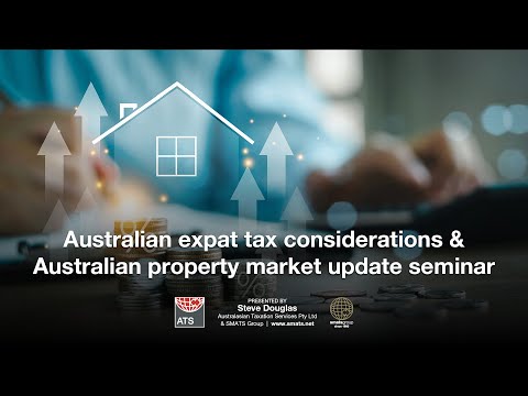 Australian expat tax considerations & Australian property market update video