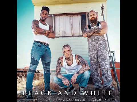 Tom Macdonald Feat Adam Calhoun & Dax - Black And White