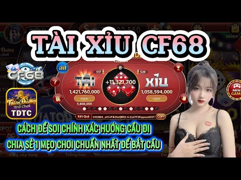 CF68 | Link tải CF68 | cách để soi chính xác hướng cầu đi - chia sẻ 1 mẹo chơi chuẩn nhất để bắt cầu