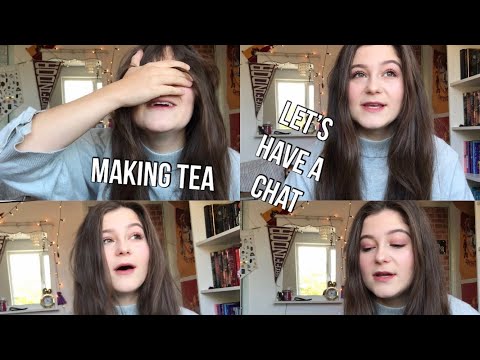 Making tea & talking about University, life updates, a bit of a ramble.