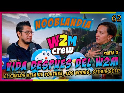 LA PENSIÓN #62 | ¿Qué hicimos cuando SE SEPARÓ EL W2M CREW?, El carlos vela, Los noobs - PARTE 2