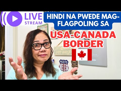 LIVE STREAM: CANADA UPDATE...FLAGPOLING, AALISIN NA SA USA-CANADA BORDER😢😭😥