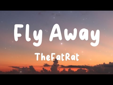 Fly Away - TheFatRat (Lyrics) | Deamn, My Buddy Mike, ...