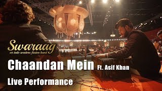 Chaandan Mein Live Performance by Swaraag Ft. Asif Khan