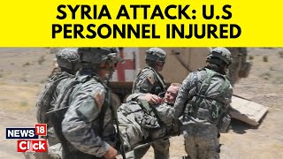 US Syria News | US Coalition Personnel Suffer Minor Injuries In Syria Attack | English News | N18G