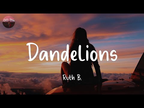 Dandelions - Ruth B. (Lyrics)