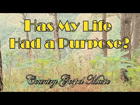 Original Country Gospel Music - Has My Life Had A Purpose (Have I Made Any Difference In This World)