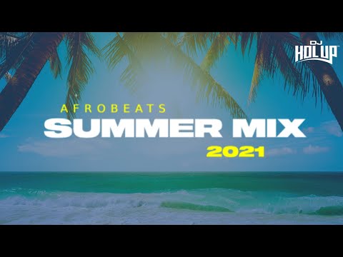 Afrobeats Summer 2021 Mix | Best Afrobeats Mix | Top Summer Mix 2021 Feat Lojay Wizkid Fireboy DML