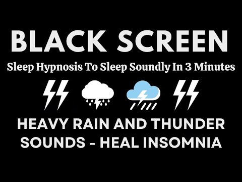 Sleep Hypnosis To Sleep Soundly In 3 Minutes | Heavy Rain And Thunder Sounds - Heal Insomnia