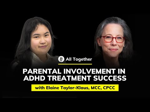 Elaine Taylor-Klaus, MCC, CPCC: Parental Involvement in ADHD Treatment Success | All Together #70