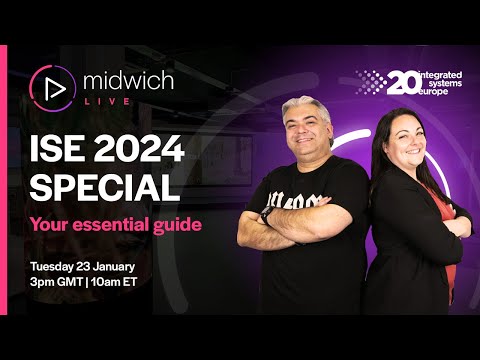 Midwich Live | ISE 2024 Special: Your Essential guide