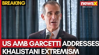 US Ambassador Garcetti Addresses Khalistani Extremism Concerns | Sparks Controversy | NewsX