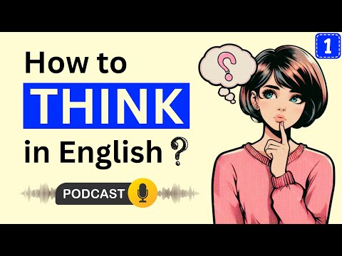 English Podcast | How to Think in English | Episode 1 | English Podcast for Learning English